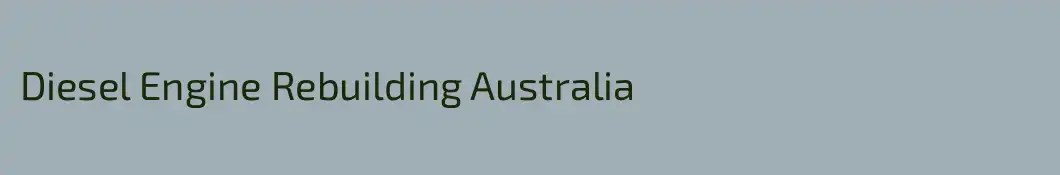 Diesel Engine Rebuilding Australia